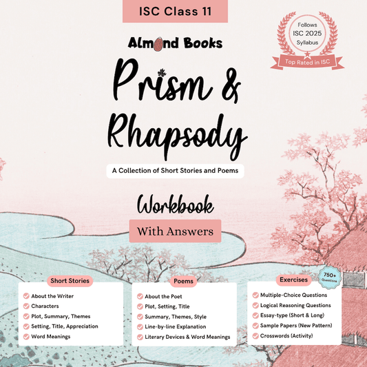Almond Books ISC Class 11 Prism & Rhapsody: A Workbook for Poems & Short Stories with Answers
